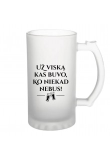 Matinis alaus bokalas "Už viską kas buvo,"
